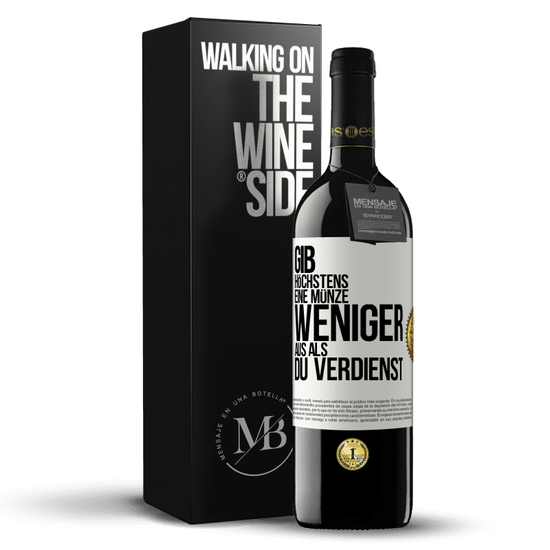 39,95 € Kostenloser Versand | Rotwein RED Ausgabe MBE Reserve Gib höchstens eine Münze weniger aus als du verdienst Weißes Etikett. Anpassbares Etikett Reserve 12 Monate Ernte 2016 Tempranillo