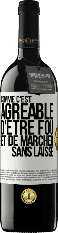 39,95 € | Vin rouge Édition RED MBE Réserve Comme c'est agréable d'être fou et de marcher sans laisse Étiquette Blanche. Étiquette personnalisable Réserve 12 Mois Récolte 2015 Tempranillo