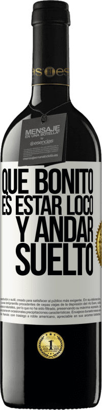 «Qué bonito es estar loco y andar suelto» Edición RED MBE Reserva