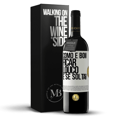 «Como é bom ficar louco e se soltar» Edição RED MBE Reserva