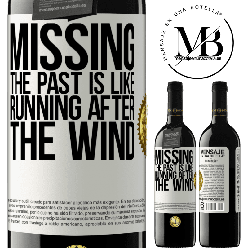 24,95 € Free Shipping | Red Wine RED Edition Crianza 6 Months Missing the past is like running after the wind White Label. Customizable label Aging in oak barrels 6 Months Harvest 2019 Tempranillo