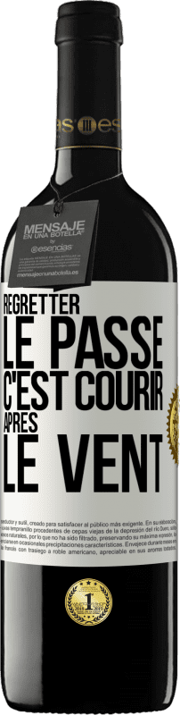 39,95 € | Vin rouge Édition RED MBE Réserve Regretter le passé c'est courir après le vent Étiquette Blanche. Étiquette personnalisable Réserve 12 Mois Récolte 2015 Tempranillo