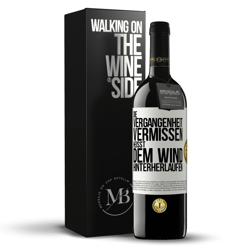39,95 € Kostenloser Versand | Rotwein RED Ausgabe MBE Reserve Die Vergangenheit vermissen, heißt dem Wind hinterherlaufen Weißes Etikett. Anpassbares Etikett Reserve 12 Monate Ernte 2016 Tempranillo