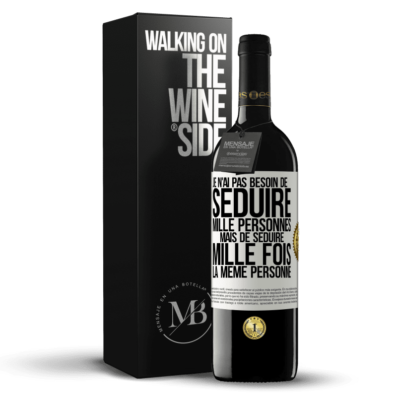 39,95 € Envoi gratuit | Vin rouge Édition RED MBE Réserve Je n'ai pas besoin de séduire mille personnes mais de séduire mille fois la même personne Étiquette Blanche. Étiquette personnalisable Réserve 12 Mois Récolte 2016 Tempranillo