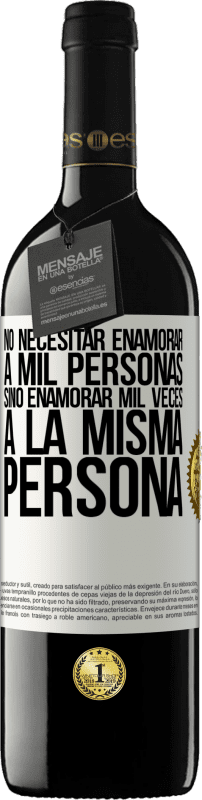 «No necesitar enamorar a mil personas, sino enamorar mil veces a la misma persona» Edición RED MBE Reserva