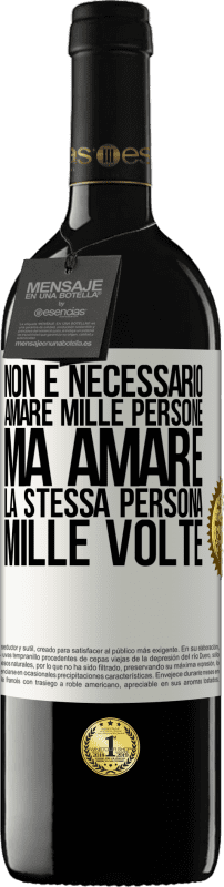 «Non è necessario amare mille persone, ma amare la stessa persona mille volte» Edizione RED MBE Riserva