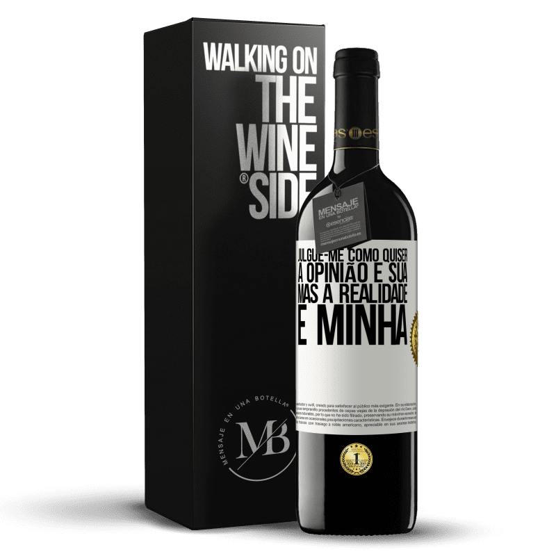 39,95 € Envio grátis | Vinho tinto Edição RED MBE Reserva Julgue-me como quiser. A opinião é sua, mas a realidade é minha Etiqueta Branca. Etiqueta personalizável Reserva 12 Meses Colheita 2015 Tempranillo