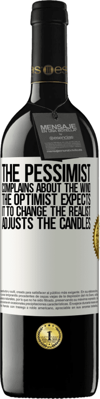 39,95 € | Red Wine RED Edition MBE Reserve The pessimist complains about the wind The optimist expects it to change The realist adjusts the candles White Label. Customizable label Reserve 12 Months Harvest 2015 Tempranillo