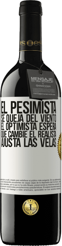 39,95 € Envío gratis | Vino Tinto Edición RED MBE Reserva El pesimista se queja del viento el optimista espera que cambie el realista ajusta las velas Etiqueta Blanca. Etiqueta personalizable Reserva 12 Meses Cosecha 2016 Tempranillo