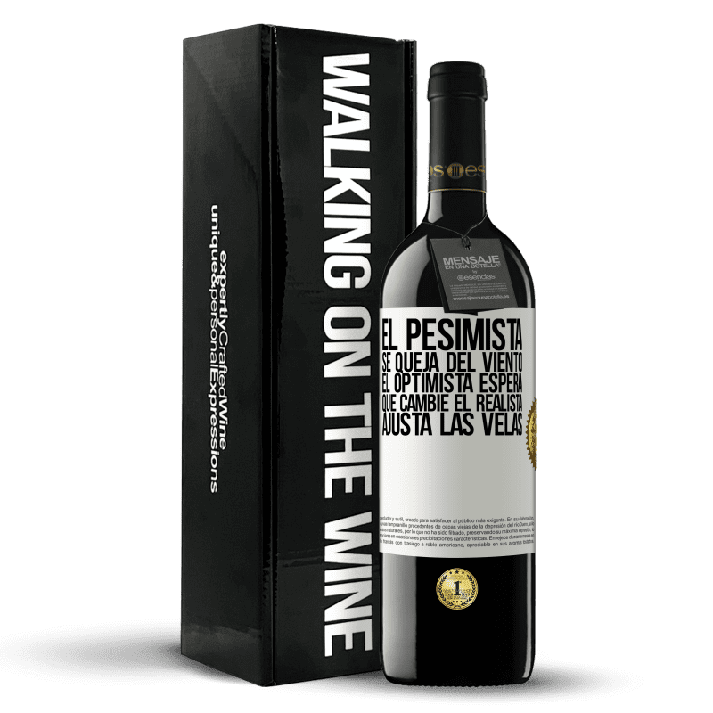 39,95 € Envío gratis | Vino Tinto Edición RED MBE Reserva El pesimista se queja del viento el optimista espera que cambie el realista ajusta las velas Etiqueta Blanca. Etiqueta personalizable Reserva 12 Meses Cosecha 2015 Tempranillo