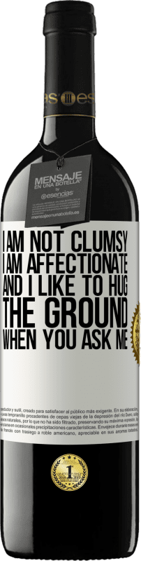 «I am not clumsy, I am affectionate, and I like to hug the ground when you ask me» RED Edition MBE Reserve