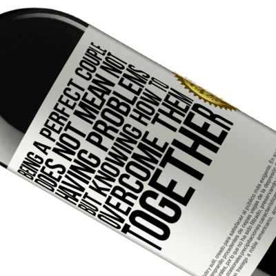 Unique & Personal Expressions. «Being a perfect couple does not mean not having problems, but knowing how to overcome them together» RED Edition MBE Reserve