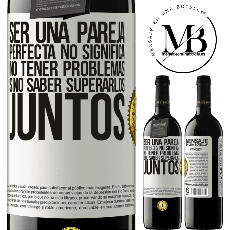 39,95 € Envío gratis | Vino Tinto Edición RED MBE Reserva Ser una pareja perfecta no significa no tener problemas, sino saber superarlos juntos Etiqueta Blanca. Etiqueta personalizable Reserva 12 Meses Cosecha 2015 Tempranillo
