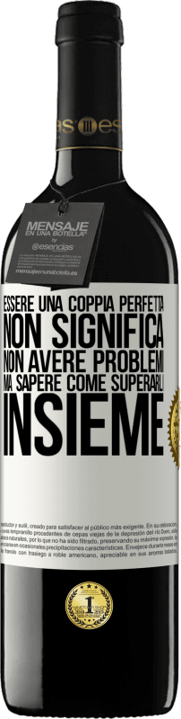 39,95 € | Vino rosso Edizione RED MBE Riserva Essere una coppia perfetta non significa non avere problemi, ma sapere come superarli insieme Etichetta Bianca. Etichetta personalizzabile Riserva 12 Mesi Raccogliere 2014 Tempranillo