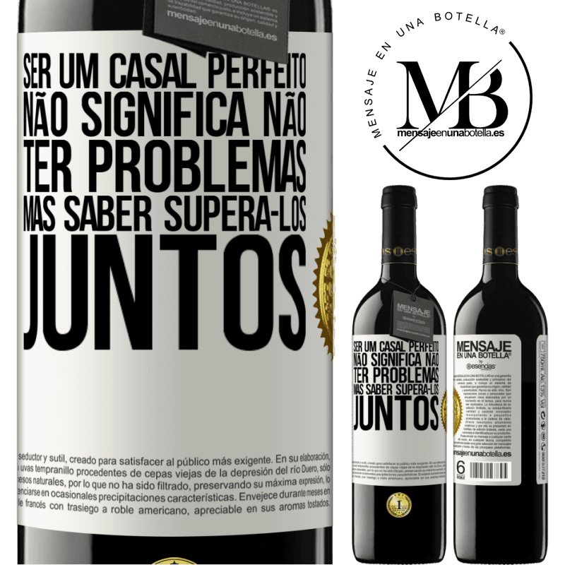 39,95 € Envio grátis | Vinho tinto Edição RED MBE Reserva Ser um casal perfeito não significa não ter problemas, mas saber superá-los juntos Etiqueta Branca. Etiqueta personalizável Reserva 12 Meses Colheita 2015 Tempranillo