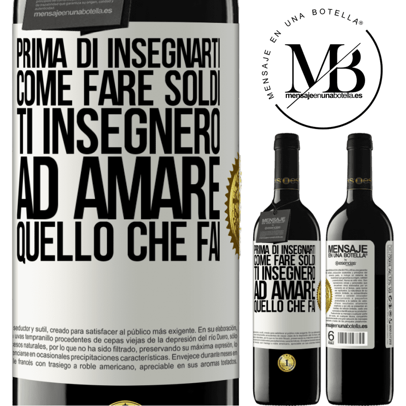 39,95 € Spedizione Gratuita | Vino rosso Edizione RED MBE Riserva Prima di insegnarti come fare soldi, ti insegnerò ad amare quello che fai Etichetta Bianca. Etichetta personalizzabile Riserva 12 Mesi Raccogliere 2014 Tempranillo