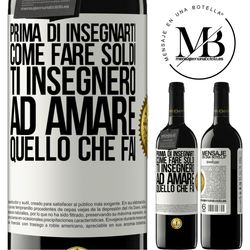 39,95 € Spedizione Gratuita | Vino rosso Edizione RED MBE Riserva Prima di insegnarti come fare soldi, ti insegnerò ad amare quello che fai Etichetta Bianca. Etichetta personalizzabile Riserva 12 Mesi Raccogliere 2016 Tempranillo