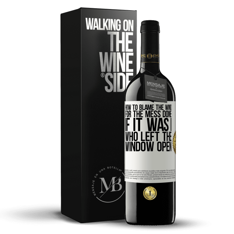 39,95 € Free Shipping | Red Wine RED Edition MBE Reserve How to blame the wind for the mess done, if it was I who left the window open White Label. Customizable label Reserve 12 Months Harvest 2014 Tempranillo