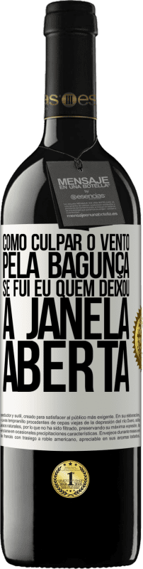 39,95 € Envio grátis | Vinho tinto Edição RED MBE Reserva Como culpar o vento pela bagunça, se fui eu quem deixou a janela aberta Etiqueta Branca. Etiqueta personalizável Reserva 12 Meses Colheita 2014 Tempranillo