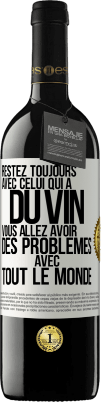 39,95 € Envoi gratuit | Vin rouge Édition RED MBE Réserve Restez toujours avec celui qui a du vin. Vous allez avoir des problèmes avec tout le monde Étiquette Blanche. Étiquette personnalisable Réserve 12 Mois Récolte 2016 Tempranillo