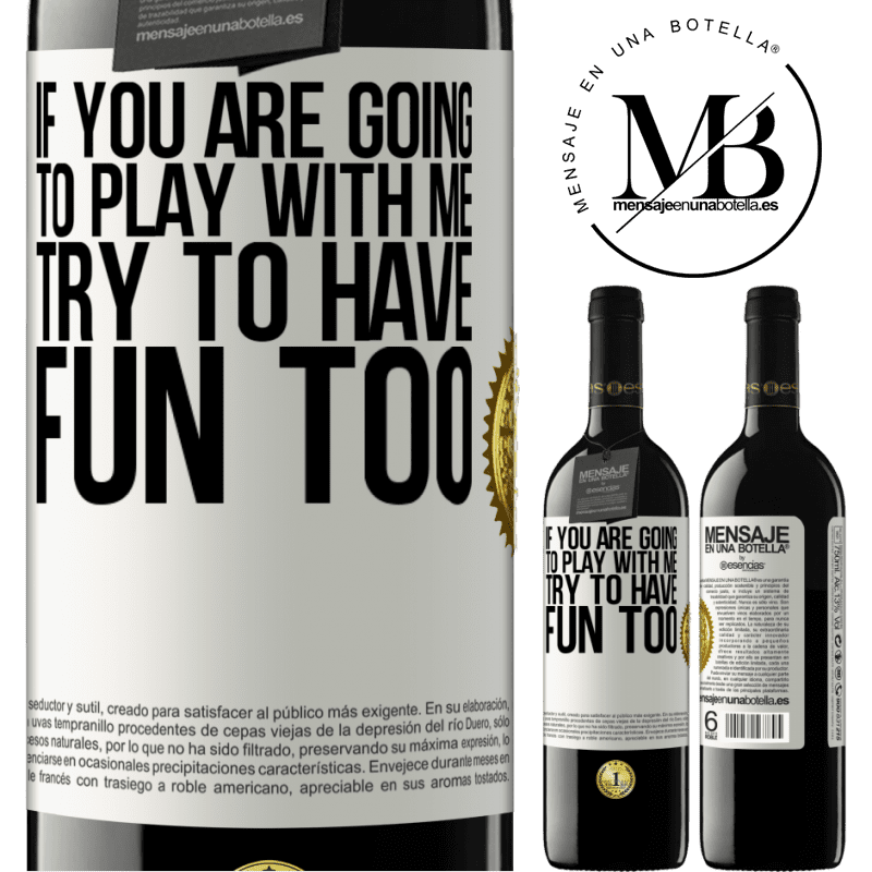 39,95 € Free Shipping | Red Wine RED Edition MBE Reserve If you are going to play with me, try to have fun too White Label. Customizable label Reserve 12 Months Harvest 2015 Tempranillo