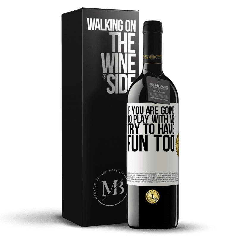 39,95 € Free Shipping | Red Wine RED Edition MBE Reserve If you are going to play with me, try to have fun too White Label. Customizable label Reserve 12 Months Harvest 2015 Tempranillo