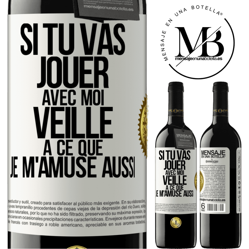 39,95 € Envoi gratuit | Vin rouge Édition RED MBE Réserve Si tu vas jouer avec moi veille à ce que je m'amuse aussi Étiquette Blanche. Étiquette personnalisable Réserve 12 Mois Récolte 2015 Tempranillo