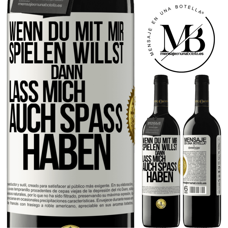 39,95 € Kostenloser Versand | Rotwein RED Ausgabe MBE Reserve Wenn du mit mir spielen willst, dann lass mich auch Spaß haben Weißes Etikett. Anpassbares Etikett Reserve 12 Monate Ernte 2015 Tempranillo