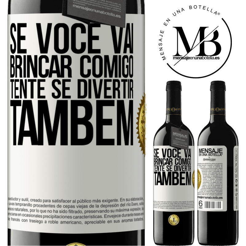 39,95 € Envio grátis | Vinho tinto Edição RED MBE Reserva Se você vai brincar comigo, tente se divertir também Etiqueta Branca. Etiqueta personalizável Reserva 12 Meses Colheita 2015 Tempranillo