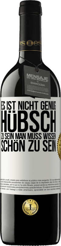 39,95 € | Rotwein RED Ausgabe MBE Reserve Es ist nicht genug, hübsch zu sein. Man muss wissen, schön zu sein Weißes Etikett. Anpassbares Etikett Reserve 12 Monate Ernte 2015 Tempranillo