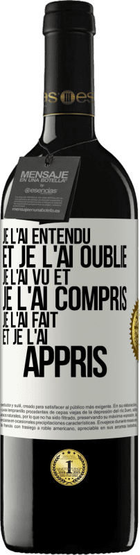 39,95 € | Vin rouge Édition RED MBE Réserve Je l'ai entendu et je l'ai oublié, je l'ai vu et je l'ai compris, je l'ai fait et je l'ai appris Étiquette Blanche. Étiquette personnalisable Réserve 12 Mois Récolte 2015 Tempranillo