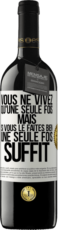 39,95 € | Vin rouge Édition RED MBE Réserve Vous ne vivez qu'une seule fois mais si vous le faites bien une seule fois suffit Étiquette Blanche. Étiquette personnalisable Réserve 12 Mois Récolte 2015 Tempranillo