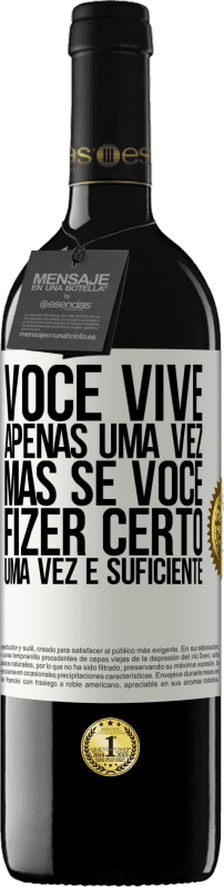 39,95 € | Vinho tinto Edição RED MBE Reserva Você vive apenas uma vez, mas se você fizer certo, uma vez é suficiente Etiqueta Branca. Etiqueta personalizável Reserva 12 Meses Colheita 2015 Tempranillo