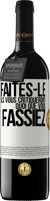 39,95 € | Vin rouge Édition RED MBE Réserve Faites-le. Ils vous critiqueront quoi que vous fassiez Étiquette Blanche. Étiquette personnalisable Réserve 12 Mois Récolte 2015 Tempranillo