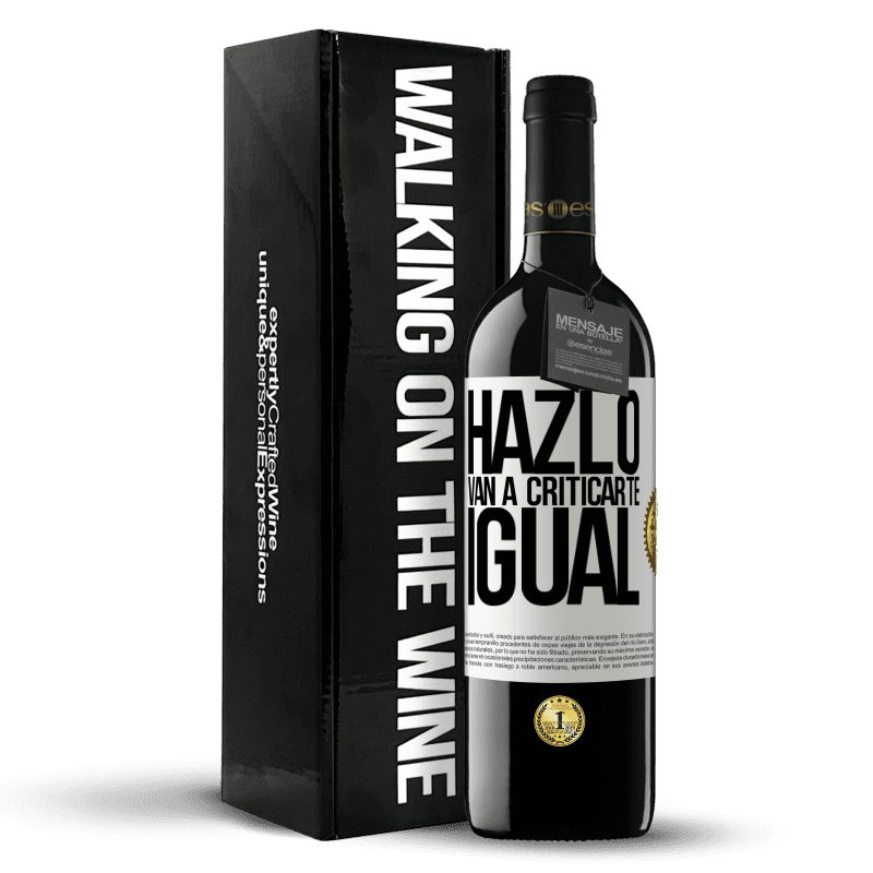 39,95 € Envío gratis | Vino Tinto Edición RED MBE Reserva HAZLO. Van a criticarte igual Etiqueta Blanca. Etiqueta personalizable Reserva 12 Meses Cosecha 2015 Tempranillo