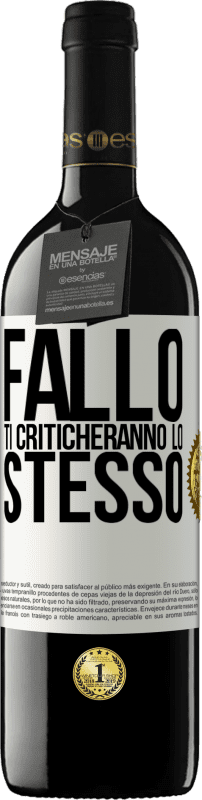 39,95 € Spedizione Gratuita | Vino rosso Edizione RED MBE Riserva Fallo Ti criticheranno lo stesso Etichetta Bianca. Etichetta personalizzabile Riserva 12 Mesi Raccogliere 2016 Tempranillo