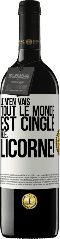 39,95 € | Vin rouge Édition RED MBE Réserve Je m'en vais, tout le monde est cinglé. Hue, licorne! Étiquette Blanche. Étiquette personnalisable Réserve 12 Mois Récolte 2015 Tempranillo