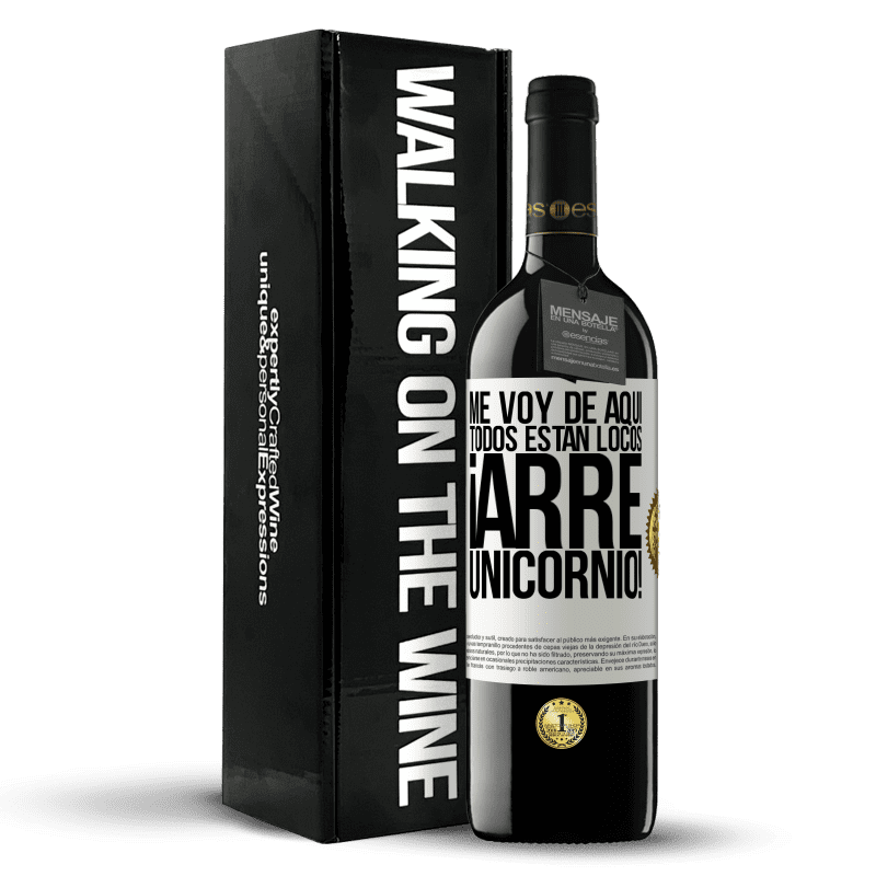 39,95 € Envío gratis | Vino Tinto Edición RED MBE Reserva Me voy de aquí, todos están locos ¡arre unicornio! Etiqueta Blanca. Etiqueta personalizable Reserva 12 Meses Cosecha 2015 Tempranillo