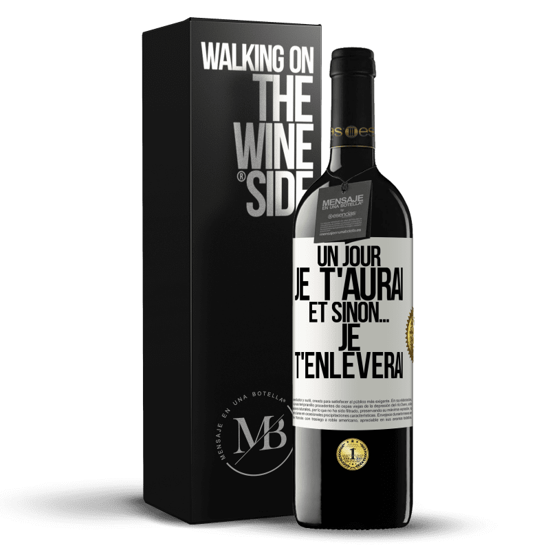39,95 € Envoi gratuit | Vin rouge Édition RED MBE Réserve Un jour je t'aurai et sinon... je t'enlèverai Étiquette Blanche. Étiquette personnalisable Réserve 12 Mois Récolte 2016 Tempranillo