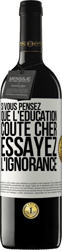 «Si vous pensez que l'éducation coûte cher, essayez l'ignorance» Édition RED MBE Réserve