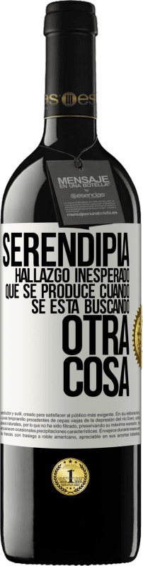 «Serendipia. Hallazgo inesperado que se produce cuando se está buscando otra cosa» Edición RED MBE Reserva