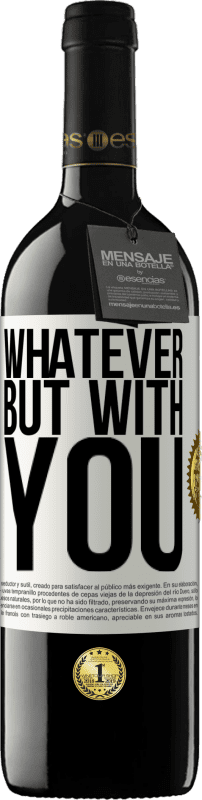 39,95 € Free Shipping | Red Wine RED Edition MBE Reserve Whatever but with you White Label. Customizable label Reserve 12 Months Harvest 2015 Tempranillo