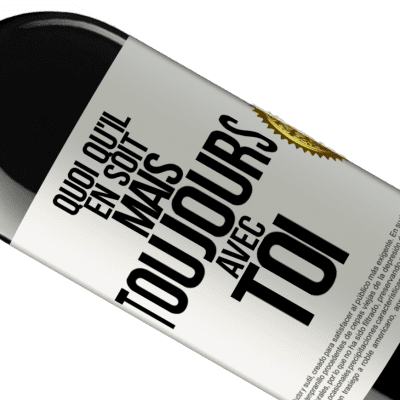 Expressions Uniques et Personnelles. «Quoi qu'il en soit, mais toujours avec toi» Édition RED MBE Réserve