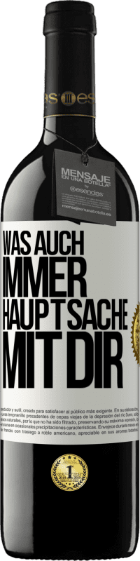 39,95 € | Rotwein RED Ausgabe MBE Reserve Was auch immer, Hauptsache mit dir Weißes Etikett. Anpassbares Etikett Reserve 12 Monate Ernte 2016 Tempranillo