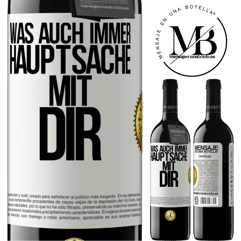 39,95 € Kostenloser Versand | Rotwein RED Ausgabe MBE Reserve Was auch immer, Hauptsache mit dir Weißes Etikett. Anpassbares Etikett Reserve 12 Monate Ernte 2015 Tempranillo