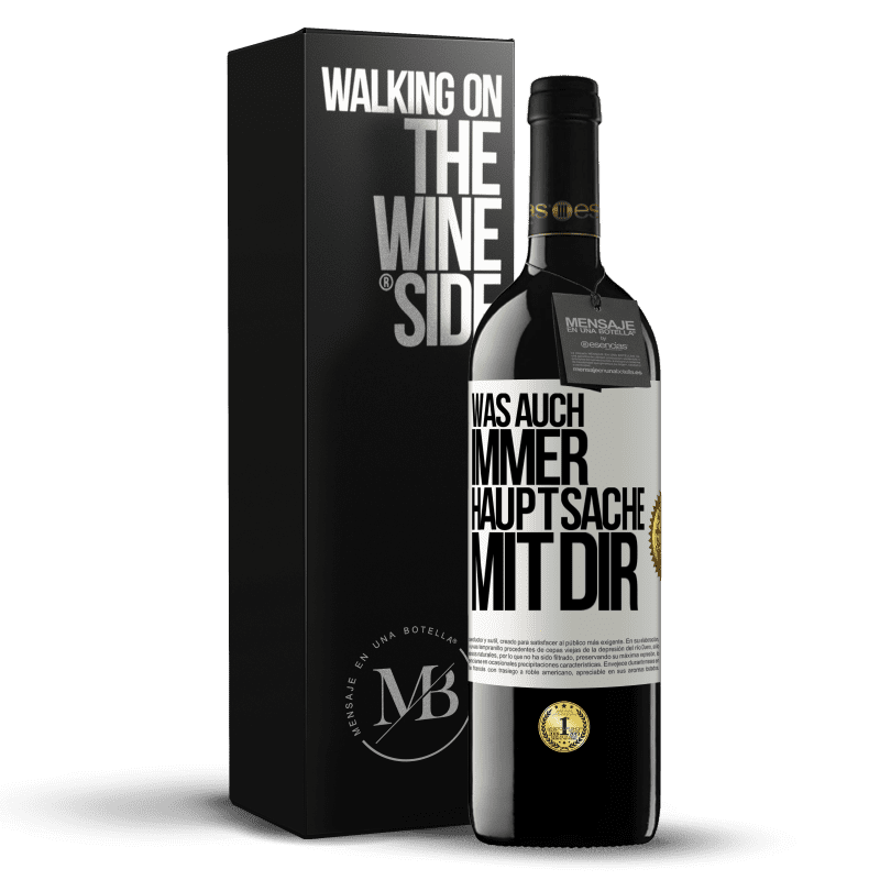 39,95 € Kostenloser Versand | Rotwein RED Ausgabe MBE Reserve Was auch immer, Hauptsache mit dir Weißes Etikett. Anpassbares Etikett Reserve 12 Monate Ernte 2015 Tempranillo