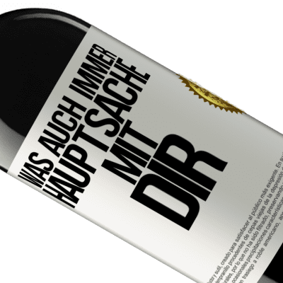 Einzigartige und Persönliche Ausdrücke. «Was auch immer, Hauptsache mit dir» RED Ausgabe MBE Reserve