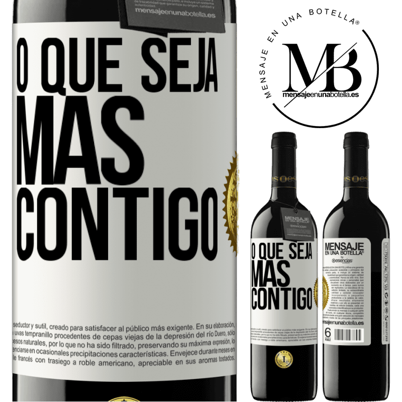 39,95 € Envio grátis | Vinho tinto Edição RED MBE Reserva O que seja mas contigo Etiqueta Branca. Etiqueta personalizável Reserva 12 Meses Colheita 2015 Tempranillo
