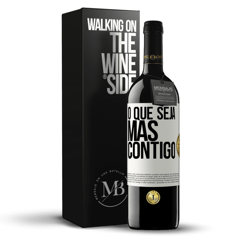 39,95 € Envio grátis | Vinho tinto Edição RED MBE Reserva O que seja mas contigo Etiqueta Branca. Etiqueta personalizável Reserva 12 Meses Colheita 2015 Tempranillo