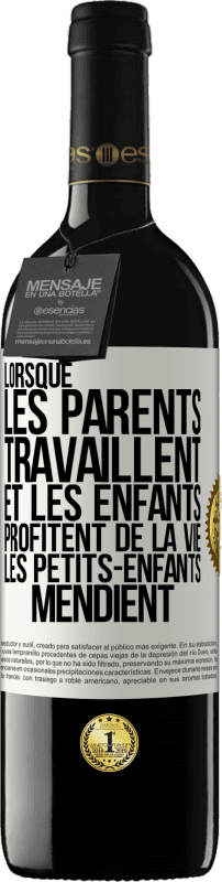 Envoi gratuit | Vin rouge Édition RED MBE Réserve Lorsque les parents travaillent et les enfants profitent de la vie, les petits-enfants mendient Étiquette Blanche. Étiquette personnalisable Réserve 12 Mois Récolte 2014 Tempranillo